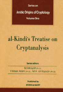 Arabic Origins of Cryptology – Volume One (al-Kindi’s Treatise on Cryptanalysis)  By M.Mrayati and Others