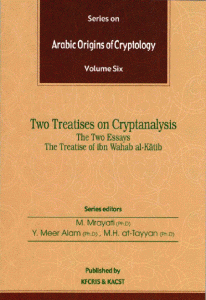 Arabic Origins of Cryptology – Volume Six (Two Treatises on Cryptanalysis)  By M.Mrayati and Others