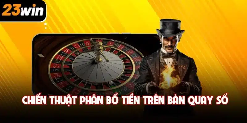 Chiến thuật phân bổ tiền trên bàn quay số