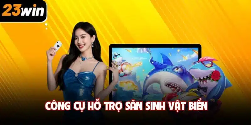 Công cụ hỗ trợ săn sinh vật biển