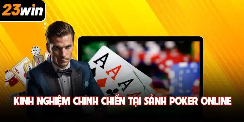 Kinh nghiệm chinh chiến tại sảnh poker online